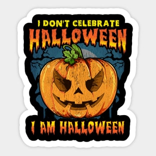 I Don't Celebrate Halloween. I am Halloween Sticker